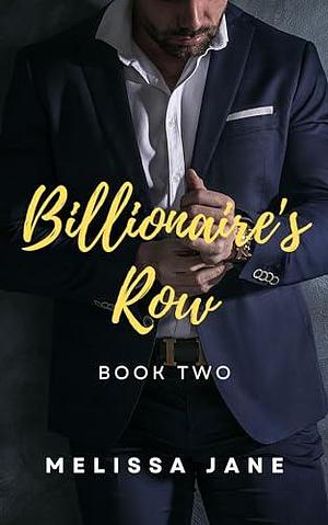 Billionaires Row: Book Two by Melissa Jane, Melissa Jane