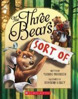 The Three Bears ... Sort Of by Yvonne Morrison, Donovan Bixley