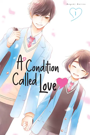 A Condition Called Love, Volume 1 by Megumi Morino