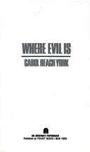 Where Evil Is by Carol Beach York