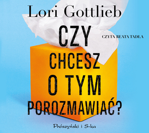 Czy chcesz o tym porozmawiać? by Lori Gottlieb