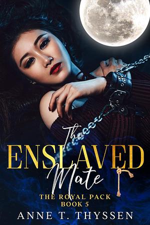 The Enslaved Mate by Anne T. Thyssen