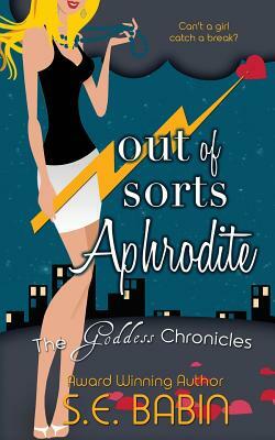 Out of Sorts Aphrodite by S. E. Babin