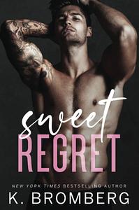 Sweet Regret by K. Bromberg