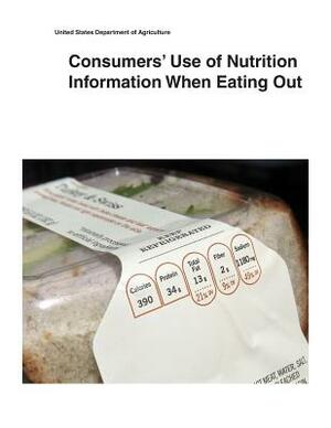 Consumers' Use of Nutrition Information When Eating Out by United States Department of Agriculture