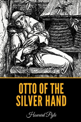 Otto of the Silver Hand by Howard Pyle