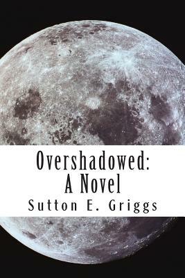 Overshadowed by Sutton E. Griggs