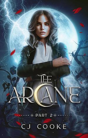 The Arcane: Part 2 by C.J. Cooke