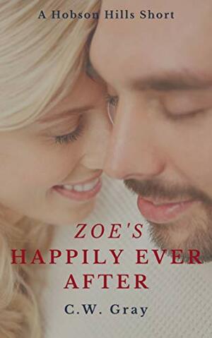 Zoe's Happily Ever After by C.W. Gray