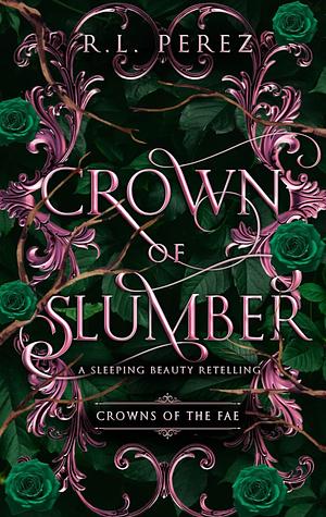 Crown of Slumber by R.L. Perez