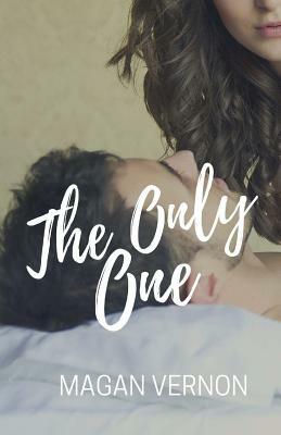 The Only One: The Only Series #2 by Magan Vernon