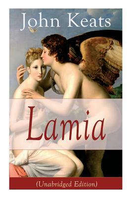 John Keats: Lamia (Unabridged Edition): A Narrative Poem by John Keats
