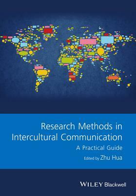 Research Methods in Intercultural Communication: A Practical Guide by 