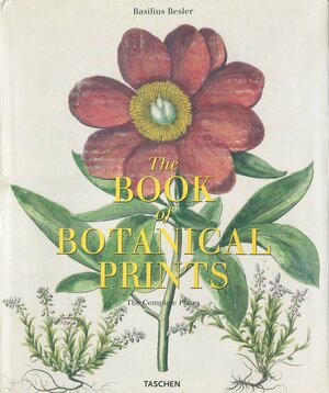 The Book of Botanical Prints by Basilius Besler, Werner Dressendorfer