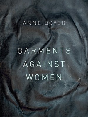 Garments Against Women by Anne Boyer