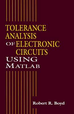 Tolerance Analysis of Electronic Circuits Using MATLAB by Robert Boyd