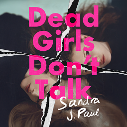 Dead Girls Don't Talk: Flipover Edition by Sandra J. Paul