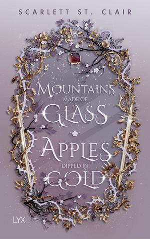 Mountains Made of Glass / Apples Dipped in Gold by Scarlett St. Clair