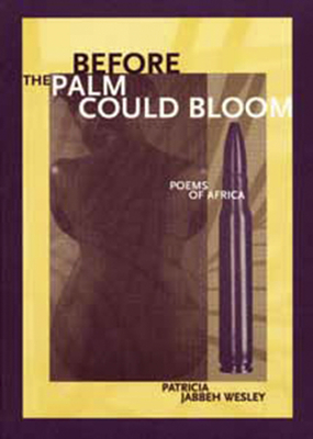 Before the Palm Could Bloom: Poems of Africa by Patricia Jabbeh Wesley