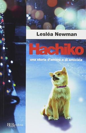 Hachiko. Una storia d'amore e di amicizia by Lesléa Newman