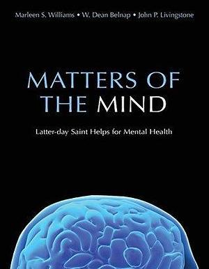 Matters of the Mind by John P. Livingstone, W. Dean Belnap, Marleen S. Williams, Marleen S. Williams