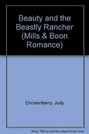 Beauty and the Beastly Rancher by Judy Christenberry