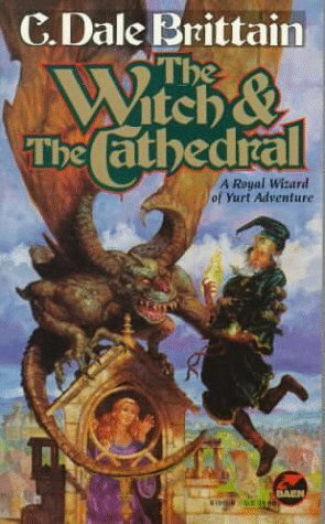 The Witch & the Cathedral by C. Dale Brittain
