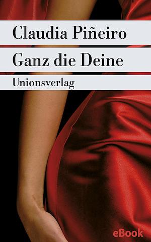 Ganz die Deine by Claudia Piñeiro