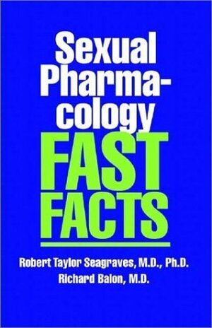 Sexual Pharmacology: Fast Facts by Richard Balon, Robert Taylor Segraves