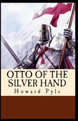 Otto of the Silver Hand Illustrated by Howard Pyle