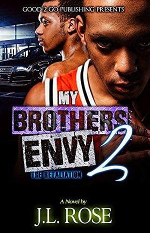 My Brother's Envy 2: The Retaliation by J.L. Rose, J.L. Rose