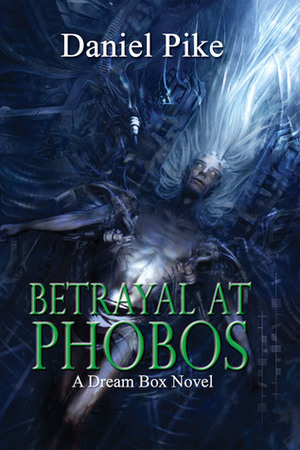 Betrayal at Phobos by Daniel Pike