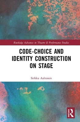 Code-Choice and Identity Construction on Stage by Sirkku Aaltonen