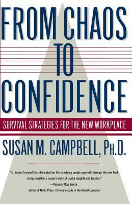 From Chaos to Confidence: Your Survival Strategies for the New Workplace by Susan M. Campbell