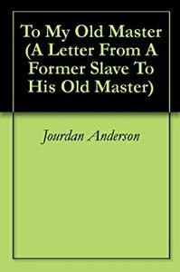 To My Old Master by Jourdan Anderson