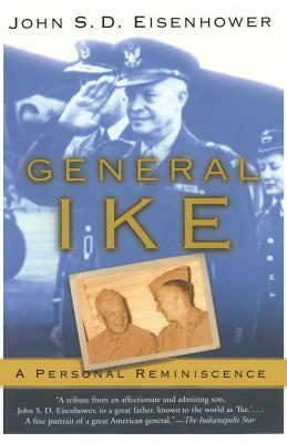 General Ike: A Personal Reminiscence by John Eisenhower