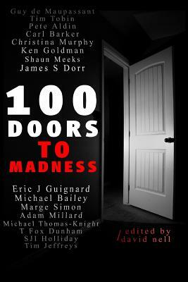 100 Doors To Madness: One hundred of the very best tales of short form terror by modern authors of the macabre. by Shaun Meeks, Marge Simon