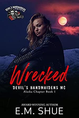 Wrecked by E.M. Shue