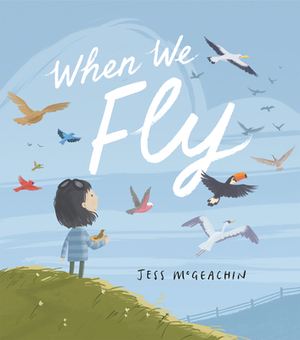 When We Fly by Jess McGeachin