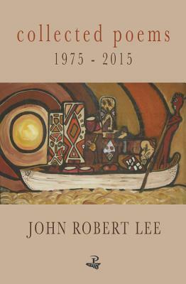 Collected Poems 1975-2015 by John Robert Lee