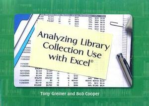 Analyzing Library Collection Use with Excel by Tony Greiner, Bob Cooper