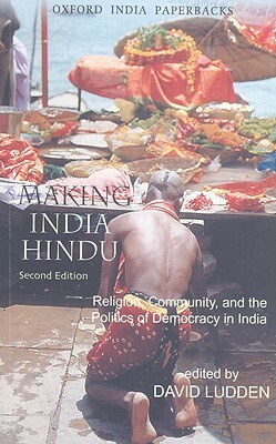 Making India Hindu: Religion, Community, and the Politics of Democracy in India by 