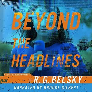 Beyond the Headlines by R.G. Belsky