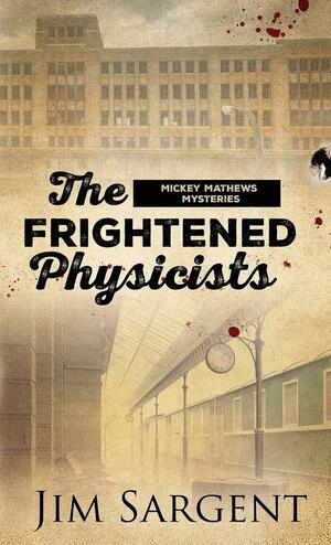 The Frightened Physicists by Jim Sargent