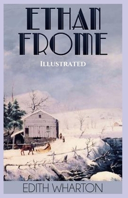 Ethan Frome: Illustrated by Edith Wharton