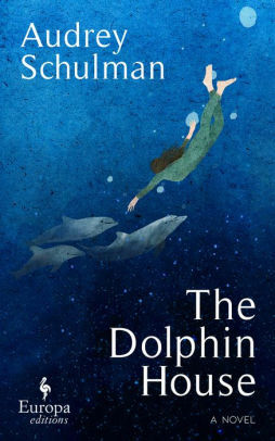 The Dolphin House by Audrey Schulman