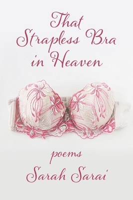 That Strapless Bra in Heaven by Sarah Sarai