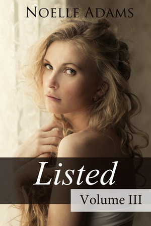 Listed: Volume III by Noelle Adams