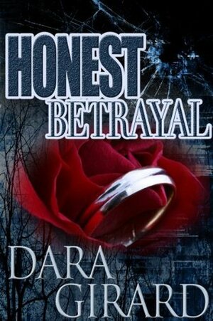 Honest Betrayal by Dara Girard