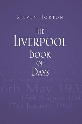 The Liverpool Book of Days by Steven Horton